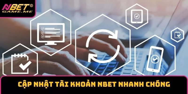 Cập Nhật Tài Khoản NBET Nhanh Chóng