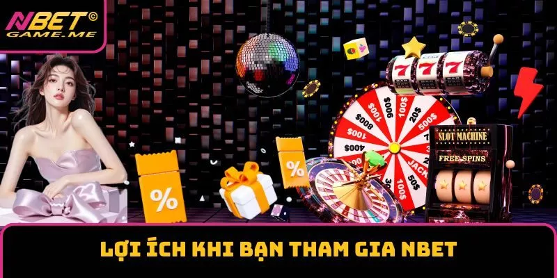 Lợi ích khi bạn tham gia NBET Lợi ích khi bạn tham gia NBET
