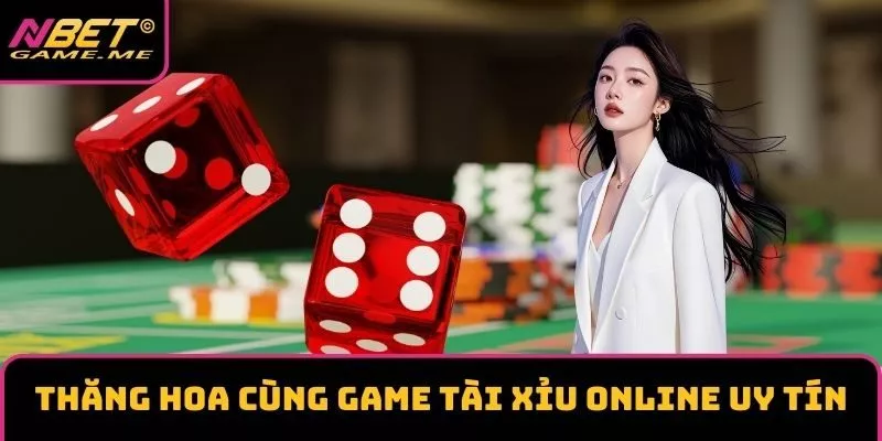 Thăng hoa cùng game tài xỉu online uy tín
