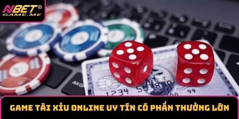 Game tài xỉu online uy tín có phần thưởng lớn Game tài xỉu online uy tín có phần thưởng lớn