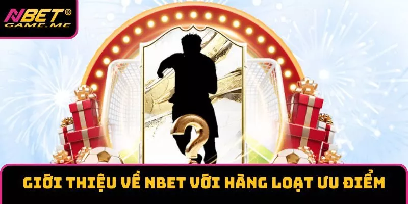 Giới thiệu về NBET với hàng loạt ưu điểm