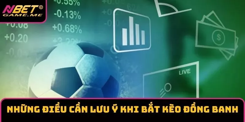 Những điều cần lưu ý khi bắt kèo đồng banh Những điều cần lưu ý khi bắt kèo đồng banh