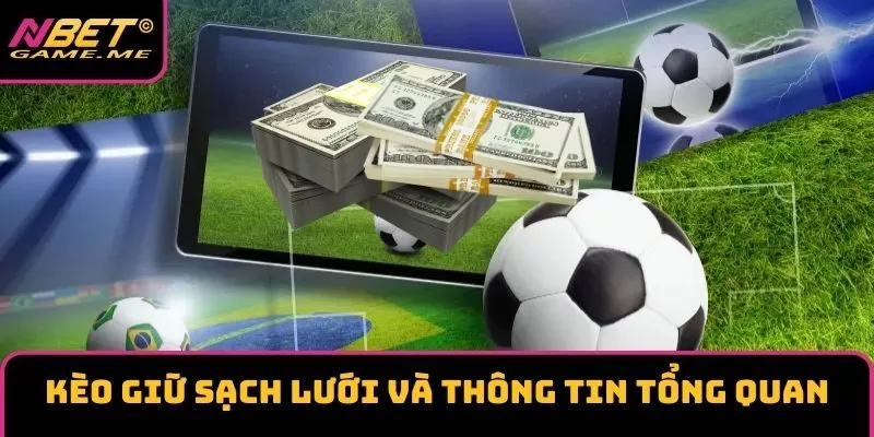 Kèo giữ sạch lưới và thông tin tổng quan Kèo giữ sạch lưới và thông tin tổng quan