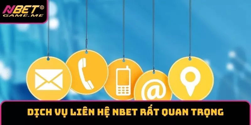 Dịch vụ liên hệ NBET rất quan trọng Dịch vụ liên hệ NBET rất quan trọng