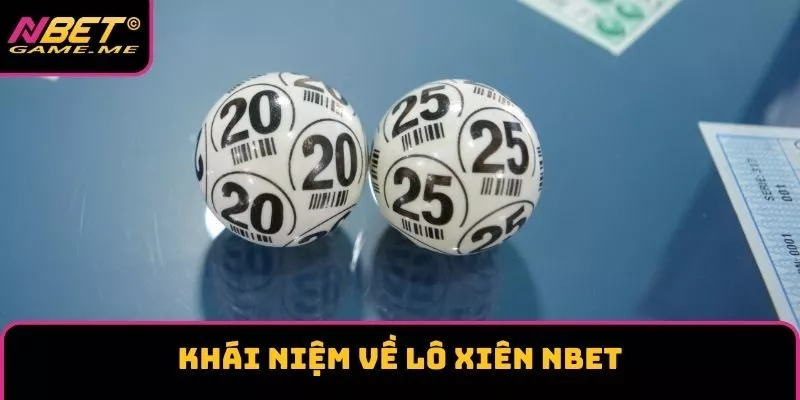 Khái niệm về lô xiên NBET Khái niệm về lô xiên NBET