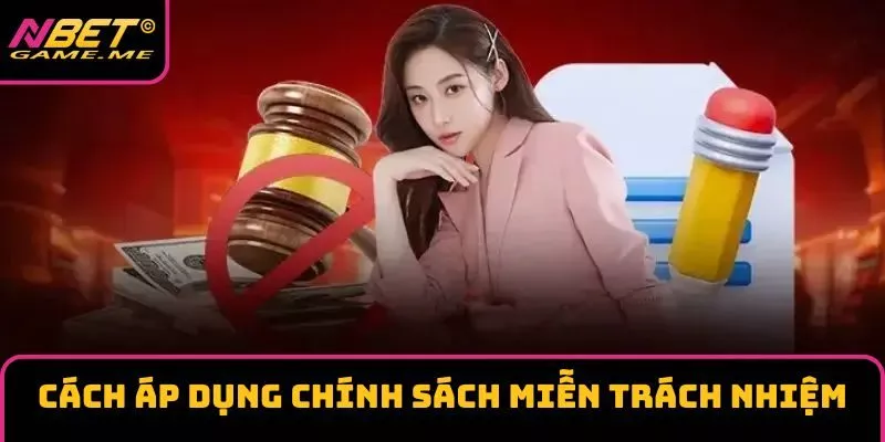 Cách áp dụng chính sách miễn trách nhiệm Cách áp dụng chính sách miễn trách nhiệm