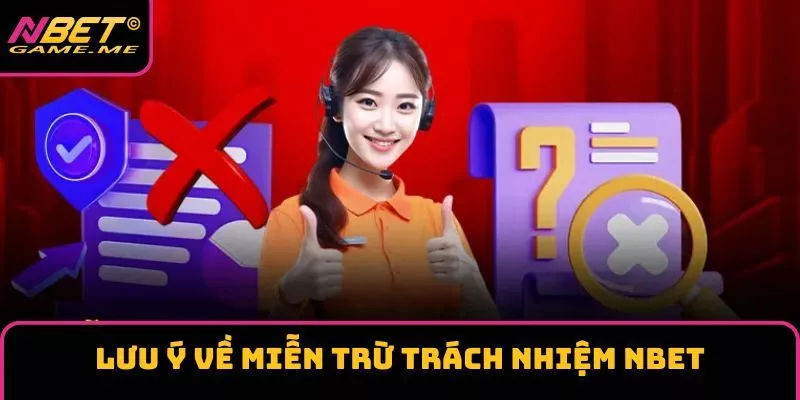 Lưu ý cần biết về chính sách miễn trừ về trách nhiệm Lưu ý cần biết về chính sách miễn trừ về trách nhiệm