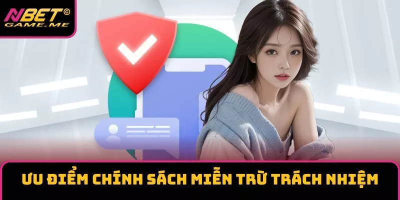 Ưu điểm của chính sách miễn trừ trách nhiệm Ưu điểm của chính sách miễn trừ trách nhiệm
