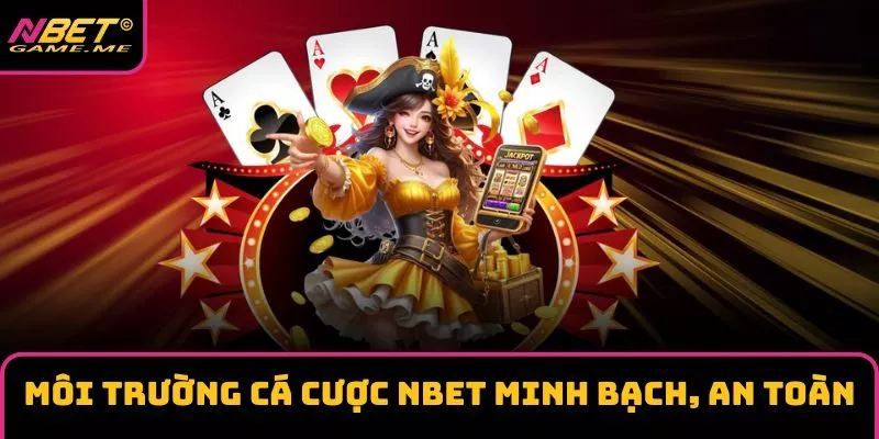 Môi trường cá cược minh bạch và an toàn