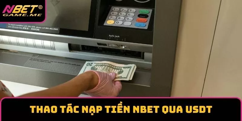 Thao tác nạp tiền NBET qua USDT Thao tác nạp tiền NBET qua USDT