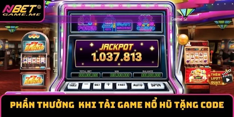 Phần thưởng khi tải game nổ hũ tặng code Phần thưởng khi tải game nổ hũ tặng code