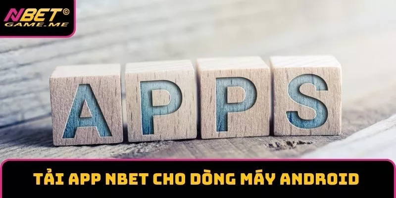 Tải app NBET cho dòng máy Android Tải app NBET cho dòng máy Android