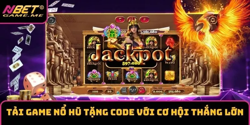 Tải Game Nổ Hũ Tặng Code – Cơ Hội Thắng Lớn Đang Chờ Bạn