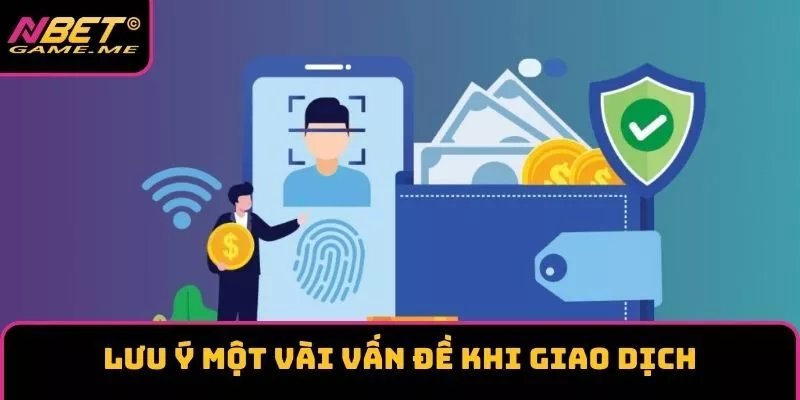 Lưu ý một vài vấn đề khi giao dịch